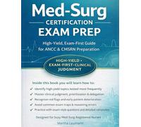 Med-Surg Certification Exam Prep: High-yield, exam-first guide for ANCC and CMSRN preparation