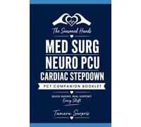 Med-Surg PCT Shift Companion: A Practical Bedside Companion for Patient Care Technicians