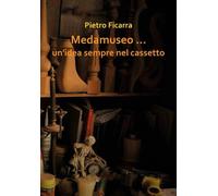 Medamuseo … un’idea sempre nel cassetto di Pietro Ficarra, 2022, Youcanprint