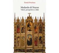 Medardo di Noyon. Valori, prospettive e sfide