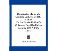 Medardo Rivas Pu Constitucion I Leyes V1, Contiene Las Leyes De 1863 (Tascabile)