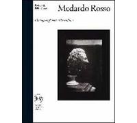 Medardo Rosso. Catalogo ragionato della scultura. Ediz. illustrata
