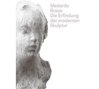 Medardo Rosso. Die Erfindung der modernen Skulptur: mumok Wien