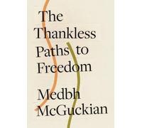 Medbh McGuckian The Thankless Paths to Freedom (Tascabile)