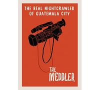 The Meddler: The Real Nightcrawler Of Guatemala City (DVD) German Cabrera