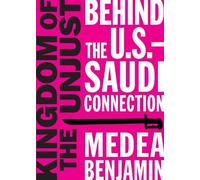 Medea Benjamin Kingdom of the Unjust (Tascabile)
