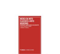 Medea da mito classico a mito moderno. Propaggini e ramificazioni