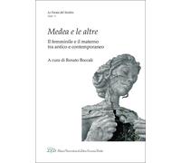 Medea e le altre. Il femminile e il materno tra antico e contemporaneo