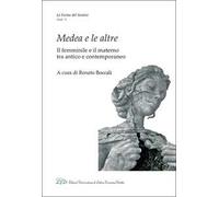 Medea e le altre. Il femminile e il materno tra antico e contemporaneo