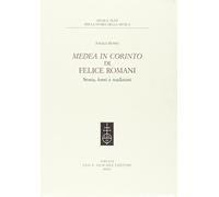 «Medea in Corinto» di Felice Romani. Storia, fonti e tradizioni