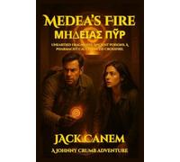 Medea’s Fire: Μήδειας Πῦρ: Unearthed Fragments. Ancient Poisons. A Pharmacist Caught in the Crossfire.