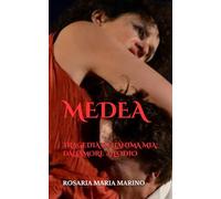 MEDEA: TRAGEDIA DELL'ANIMA MIA: DALL'AMORE ALL'ODIO