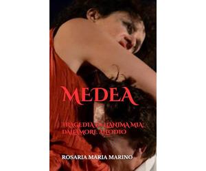 MEDEA: TRAGEDIA DELL'ANIMA MIA: DALL'AMORE ALL'ODIO