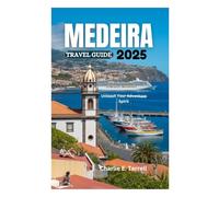 MEDEIRA TRAVEL GUIDE 2025: Unleash Your Adventure Spirit