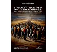 Medeiros Bruna O Direito Político Dos Imigrantes Votarem No Brasil (Tascabile)