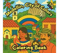 Medellín, City of Colors: Coloring book inspired by Medellín, Colombia - 50 illustrations of art, flowers, and tradition