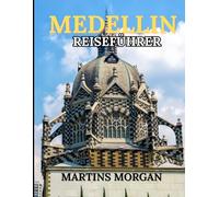 MEDELLIN REISEFÜHRER 2025