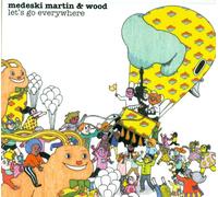 MEDESKI, MARTIN & WOOD - LET'S GO EVERYWHERE