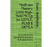 MedExam Mastery: 1,000 High-Yield MCQs for USMLE, PLAB & UKMLA: Comprehensive Questions, Answers & Explanations