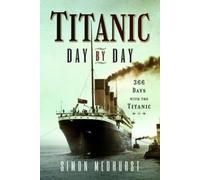 Medhurst, Simon Titanic: Day by Day (Copertina rigida)