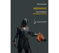 Medi@Evo. L'Età di mezzo nei media italiani - Brando Marco