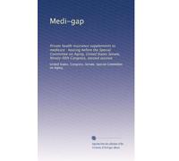 Medi-gap: Private health insurance supplements to medicare : hearing before the Special Committee on Aging, United States Senate, Ninety-fifth Congress, second session (Volume 2)