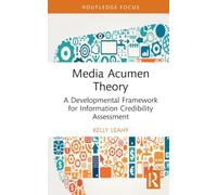 Media Acumen Theory: A Developmental Framework for Information Credibility Assessment