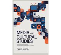 MEDIA AND CULTURAL STUDIES: communication systems representation and influence in society