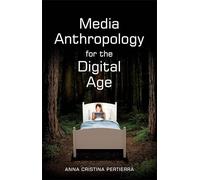 Anna Cristina Pertierra Media Anthropology for the Digital Age (Tascabile)