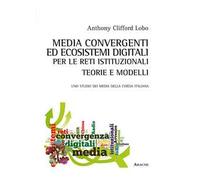 Media convergenti ed ecosistemi digitali per le reti istituzionali. Teorie e modelli. Uno studio dei media della Chiesa italiana
