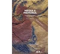 Media e memoria. Lineamenti di un nuovo culto del digitale