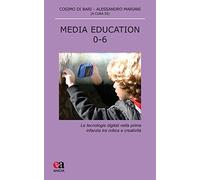 Media education 0-6. Le tecnologie digitali nella prima infanzia tra critica e creatività