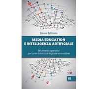 Media education e intelligenza artificiale. Strumenti operativi per una didattica digitale innovativa