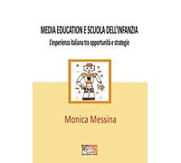 Media education e scuola dell’infanzia. L’esperienza italiana tra opportunità e strategie. Ediz. per la scuola