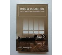 Media Education: Literacy, Learning and Contemporary Culture