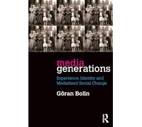 Media Generations: Experience, identity and mediatised social change