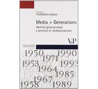 Media + Generations. Identità generazionali e processi di mediatizzazione