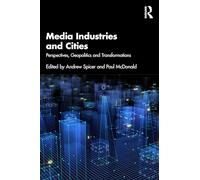 Media Industries and Cities: Perspectives, Geopolitics and Transformations
