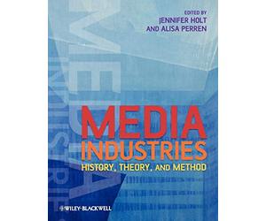 Media Industries: History, Theory, and Method