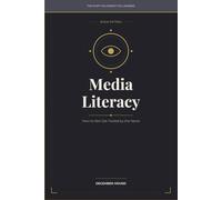 Media Literacy: How to Not Get Fooled by the News