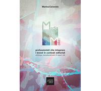 Media maker. Professionisti che integrano i brand in contesti editoriali. Antologia transdisciplinare di saperi utili