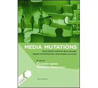 Media mutations. Gli ecosistemi narrativi nello scenario mediale contemporaneo, spazi, modelli, usi sociali