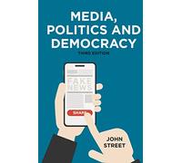 Media, Politics and Democracy