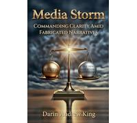 Media Storm: Commanding Clarity Amid Fabricated Narratives