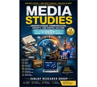 Media Studies: Understanding Communication Society and Digital Culture: 6