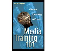 Media Training 101: A Guide to Meeting the Press