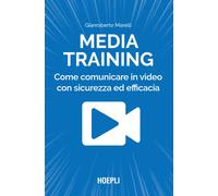 Media training. Come comunicare in video con sicurezza ed efficac