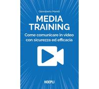 Media training. Come comunicare in video con sicurezza ed efficacia