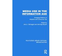 Media Use in the Information Age: Emerging Patterns of Adoption and Consumer Use