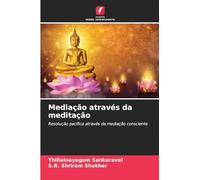 Mediação através da meditação: Resolução pacífica através da mediação consciente